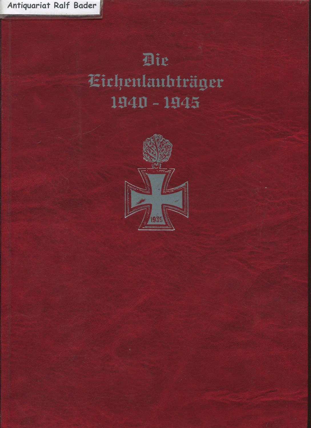 Die Eichenlaubträger 1940-1945.“ (Peter Stockert) – Buch